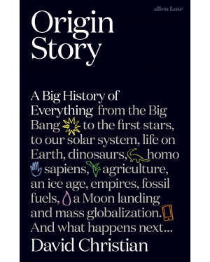 Origin Story: A Big History of Everything by David Christian