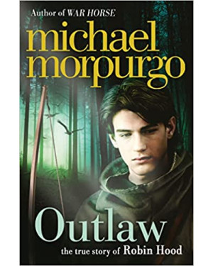 Outlaw: The Story of Robin Hood by Michael Morpurgo