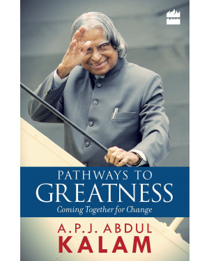 Pathways to Greatness by A. P. J. Abdul Kalam