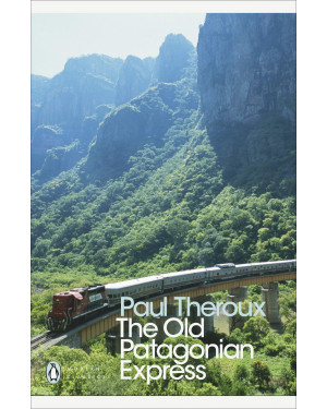 The Old Patagonian Express: By Train Through the Americas by Paul Theroux