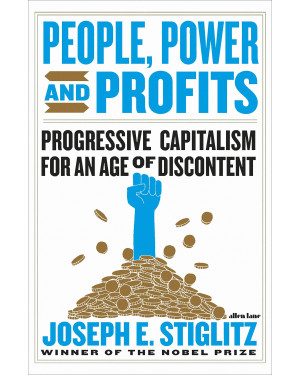 People, Power, and Profits: Progressive Capitalism for an Age of Discontent (HB) by 