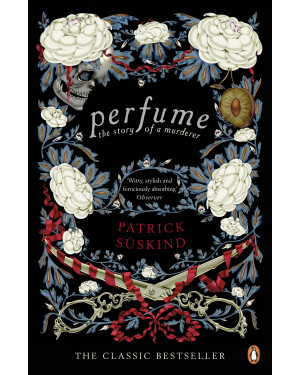 Perfume: The Story of a Murderer by Patrick Süskind, John E. Woods (Translator)