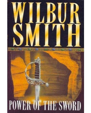 The Power of the Sword by Wilbur Smith