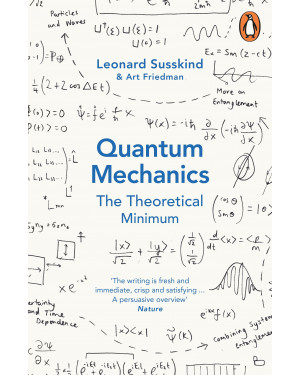 Quantum Mechanics: The Theoretical Minimum by Leonard Susskind, Art Friedman