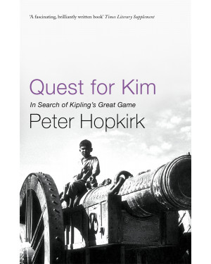 Quest for Kim: In Search of Kipling's Great Game by Peter Hopkirk