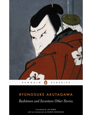 Rashōmon and Seventeen Other Stories by Ryūnosuke Akutagawa,Jay Rubin (Translator), Haruki Murakami (Introduction)