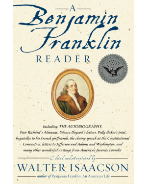 A Benjamin Franklin Reader By Walter Isaacson