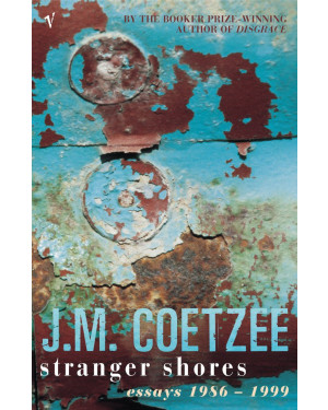 Stranger Shores: Essays 1986-1999 by J.M. Coetzee