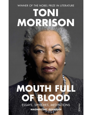 Mouth Full of Blood: Essays, Speeches, Meditations by Toni Morrison