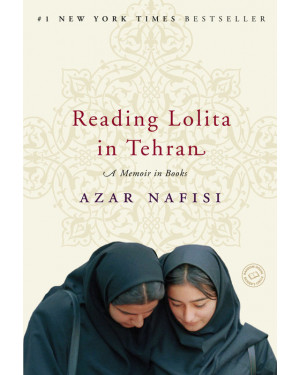 Reading Lolita in Tehran: A Memoir in Books by Azar Nafisi 