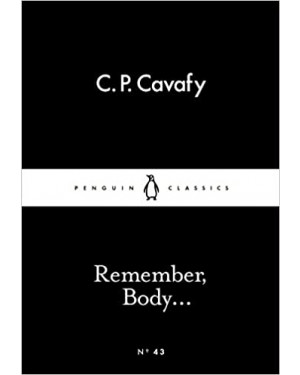 Remember, Body... By Constantine P. Cavafy