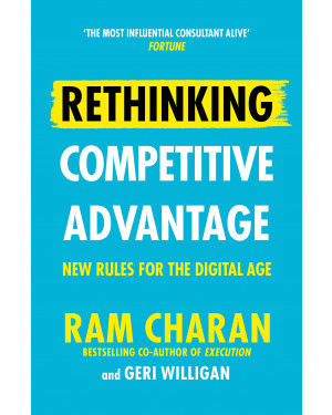 Rethinking Competitive Advantage: New Rules for the Digital Age by Ram Charan