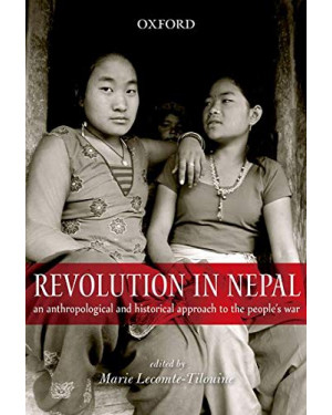 Revolution in Nepal: An Anthropological and Historical Approach to the People's War by Marie Lecomte Tilouine