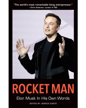 Rocket Man: Elon Musk In His Own Words by Jessica Easto