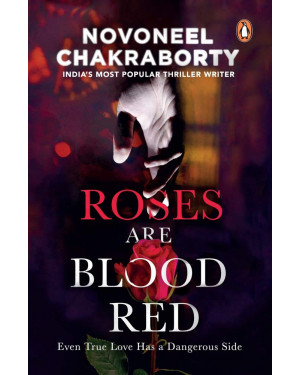 Roses Are Blood Red By Novoneel Chakraborty