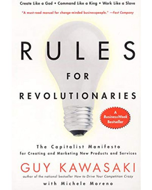 Rules For Revolutionaries: The Capitalist Manifesto for Creating and Marketing New Products and Services