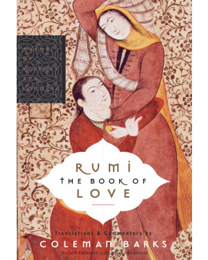 Rumi: The Book of Love by Coleman Barks