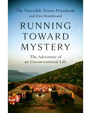 Running Toward Mystery: The Adventure of an Unconventional Life by Tenzin Priyadarshi and Zara Houshmand
