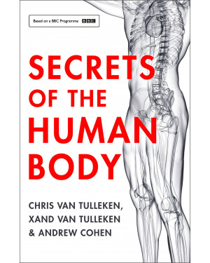 Secrets of the Human Body Chris van Tulleken, Xand van Tulleken by Chris van Tulleken, Xand van Tulleken, Andrew Cohen 