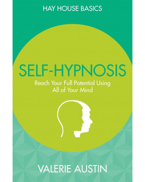 Self-Hypnosis: Reach Your Full Potential Using All Of Your Mind by Valerie Austin