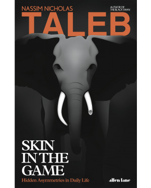 Skin in the Game: The Hidden Asymmetries in Daily Life by Nassim Nicholas Taleb