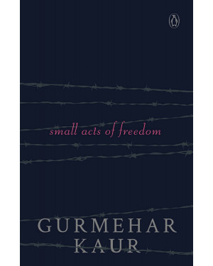 Small Acts of Freedom by Gurmehar Kaur