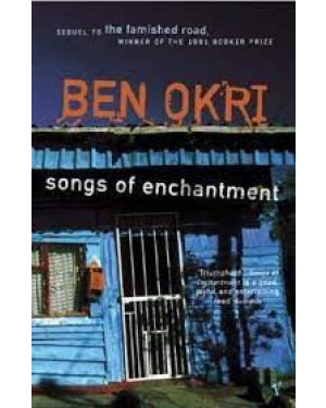 Songs Of Enchantment by Ben Okri "A Novel"