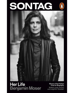 Sontag: Her Life by Benjamin Moser