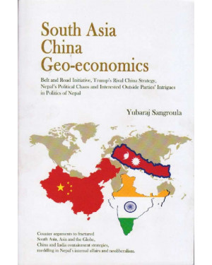 South Asia China Geo-economics By Dr. Yubarai Sangroula