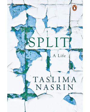 Split: A Life by Taslima Nasrin, Maharghya Chakraborty