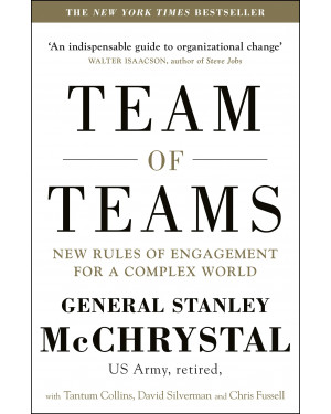 Team of Teams: New Rules of Engagement for a Complex World by Stanley McChrystal, David Silverman, Chris Fussell