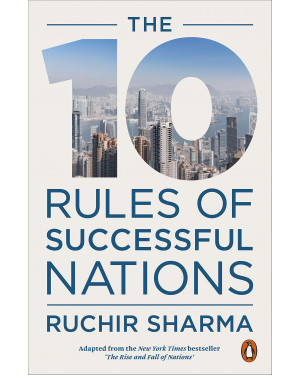 The 10 Rules of Successful Nations by Ruchir Sharma