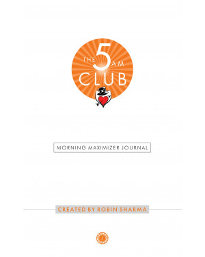 The 5 AM Club: Morning Maximizer Journal By Robin Sharma 