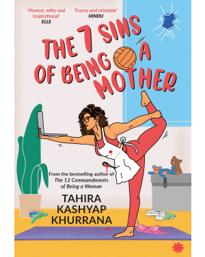 The 7 Sins of Being a Mother by Tahira Kashyap Khurrana