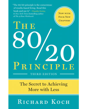 The 80/20 Principle: The Secret to Achieving More with Less by Richard Koch 