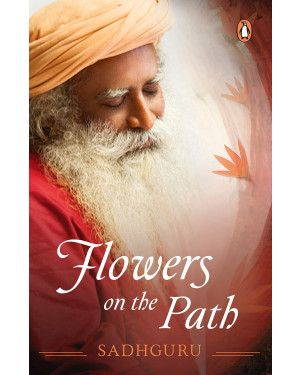 Flowers on the Path by Sadhguru