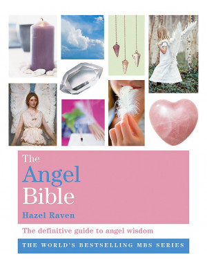 The Angel Bible: The definitive guide to angel wisdom (Godsfield Bible Series) by Hazel Raven