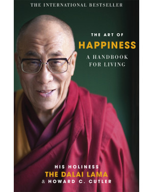 The Art of Happiness: A Handbook For Living by Dalai Lama and Howard C. Cutler