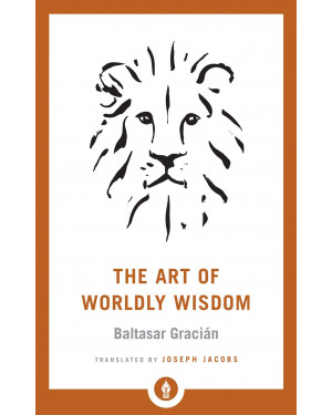 The Art of Worldly Wisdom by Baltasar Gracián