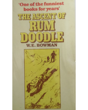The Ascent of Rum Doodle By W. E. Bowman "A Novel"
