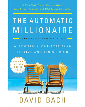 The Automatic Millionaire: A Powerful One-Step Plan to Live and Finish Rich by David Bach