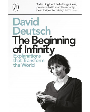 The Beginning of Infinity: Explanations that Transform the World by David Deutsch 