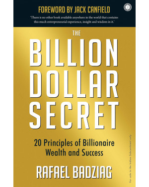 The Billion Dollar Secret: 20 Principles of Billionaire Wealth and Success By Rafael Badziag