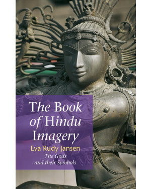 The Book of Hindu Imagery: Gods, Manifestations and Their Meaning by Eva Rudy Jansen