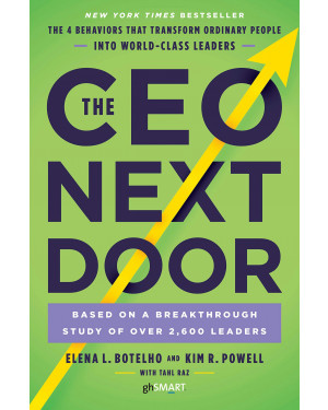 The CEO Next Door: What it Really Takes to Reach the Top and Succeed by Elena L. Botelho, Kim Powell, Tahl Raz