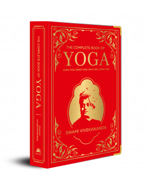 The Complete Book of Yoga: Karma Yoga | Bhakti Yoga | Rāja Yoga | Jnāna Yoga (hb) by Swami Vivekananda 