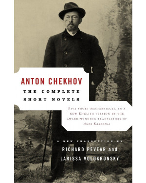 The Complete Short Novels by Anton Chekhov, Richard Pevear (Translator), Larissa Volokhonsky (Translator)