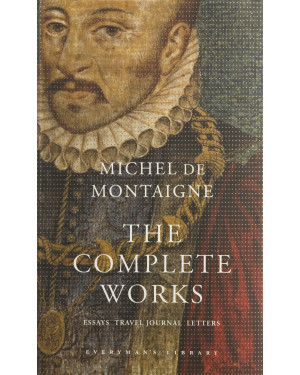 The Complete Works by Michel de Montaigne, Donald M. Frame (Translator)