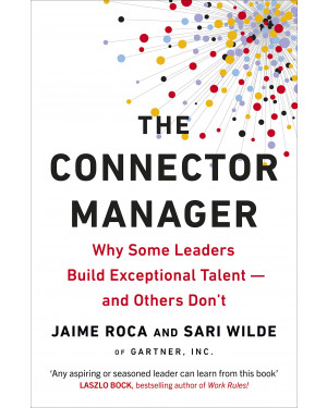 The Connector Manager: What the Best Leaders Do to Develop Their Employees by Jaime Roca (Author), Sari Wilde (Author)