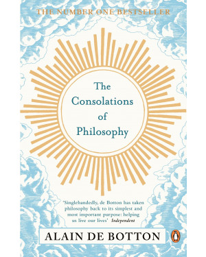 The Consolations of Philosophy by Alain de Botton